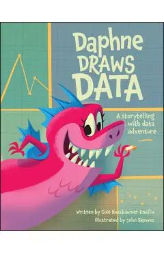 Daphne Draws Data: A Storytelling with Data Adventure - Cole Nussbaumer Knaflic