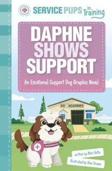 Daphne Shows Support. An Emotional Support Dog Graphic Novel, Paperback/Mari Bolte