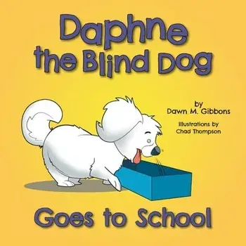 Daphne the Blind Dog Goes to School, Paperback/Dawn M. Gibbons