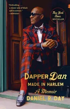 Dapper Dan: Made in Harlem: A Memoir, Paperback/Daniel R. Day