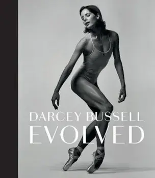 Darcey Bussell: Evolved, Hardcover/Darcey Bussell