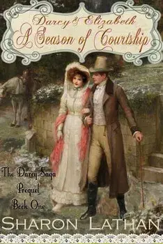 Darcy and Elizabeth: A Season of Courtship, Paperback/Sharon Lathan