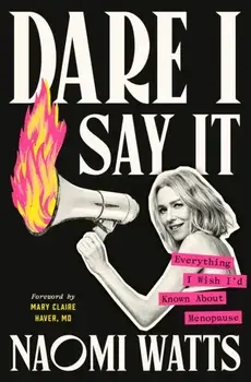 Dare I Say It. Everything I Wish I'd Known About Menopause, Hardback/Mary Claire Haver, MD