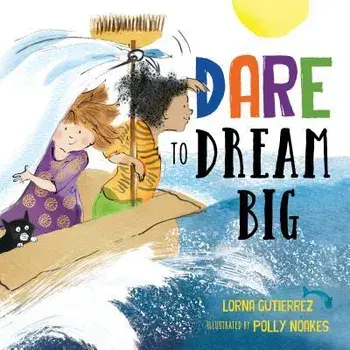 Dare to Dream Big, Hardcover/Lorna Gutierrez
