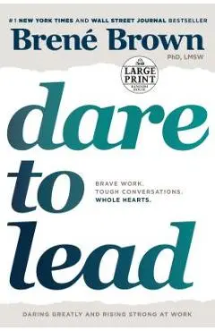 Dare to Lead: Brave Work. Tough Conversations. Whole Hearts. - Bren� Brown