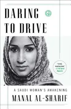 Daring to Drive: A Saudi Woman's Awakening, Paperback/Manal Al-Sharif