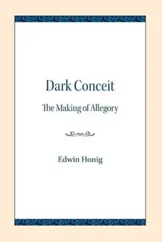 Dark Conceit. The Making of Allegory, Paperback/Edwin Honig