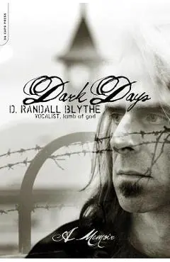 Dark Days: A Memoir - D. Randall Blythe