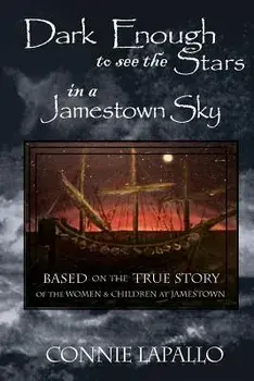 Dark Enough to See the Stars in a Jamestown Sky, Paperback/Connie Lapallo