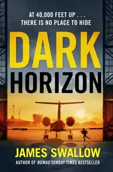 Dark Horizon. A high-octane thriller from the 'unputdownable' author of NOMAD, Paperback/James Swallow