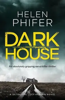 Dark House: An Absolutely Gripping Serial Killer Thriller, Paperback/Helen Phifer