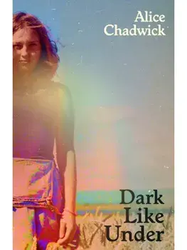 Dark Like Under, Paperback/Alice Chadwick