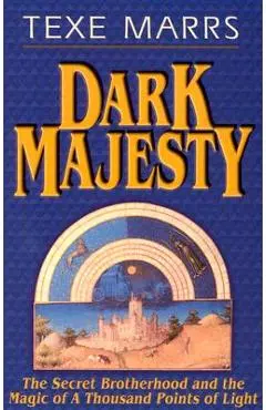 Dark Majesty Expanded Edition: The Secret Brotherhood and the Magic of a Thousand Points of Light - Texe Marrs