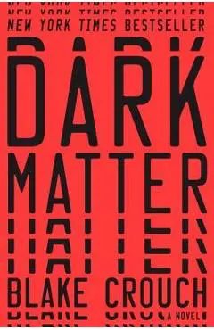Dark Matter - Blake Crouch