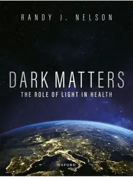 Dark Matters. Harmonizing Our Circadian Rhythms to Optimize Health and Well-Being, Hardback/***