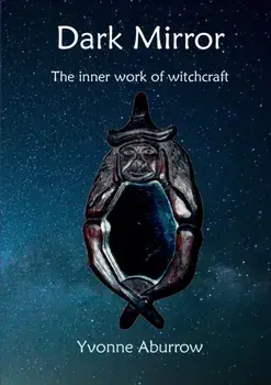 Dark Mirror: The inner work of witchcraft, Paperback/Yvonne Aburrow