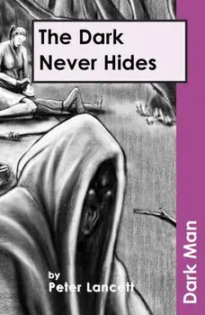 Dark Never Hides, Paperback/Peter Lancett