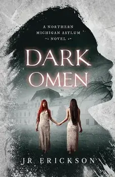 Dark Omen: A Northern Michigan Asylum Novel, Paperback/J. R. Erickson