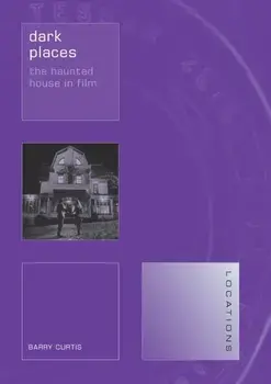 Dark Places. The Haunted House in Film, Paperback/Barry Curtis