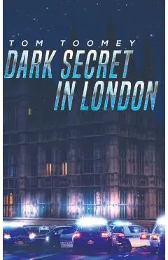 Dark Secret in London - Tom Toomey