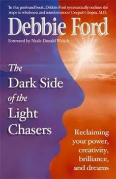 Dark Side of the Light Chasers, Paperback/Debbie Ford