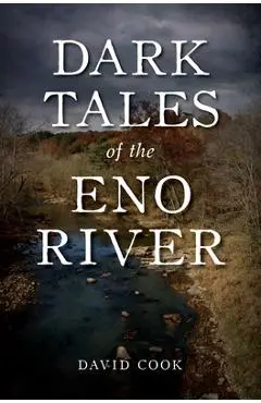 Dark Tales of the Eno River - David Cook