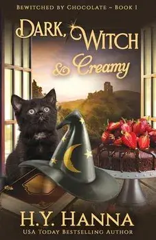 Dark, Witch & Creamy: Bewitched By Chocolate Mysteries - Book 1, Paperback/H. y. Hanna