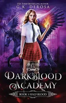 Darkblood Academy: Book One: Half-Blood, Paperback/G. K. DeRosa