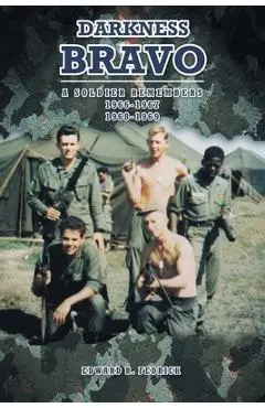 Darkness Bravo: A Soldier Remembers - Edward R. Fedrick