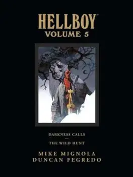 Darkness Calls/The Wild Hunt, Hardcover/Mike Mignola