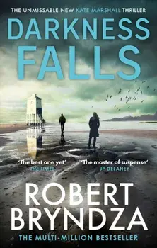 Darkness Falls. The unmissable new thriller in the pulse-pounding Kate Marshall series, Paperback/Robert Bryndza