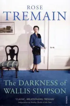 Darkness Of Wallis Simpson, Paperback/Rose Tremain