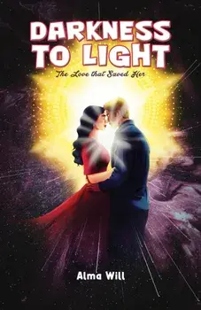 Darkness to Light: The Love that Saved Her, Hardback/Alma Will