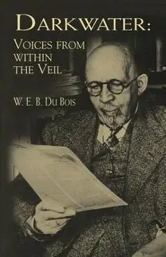 Darkwater: Voices from Within the Veil - W. E. B. Du Bois