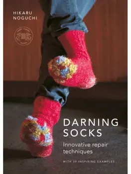 Darning Socks. Innovative repair techniques, Paperback/Hikaru Noguchi