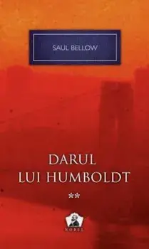 Darul lui Humboldt. Volumul 2/Saul Bellow