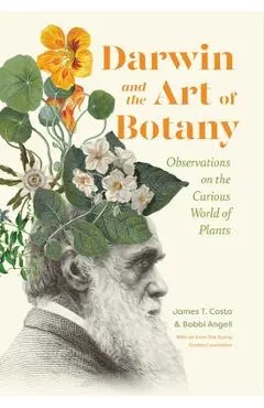Darwin and the Art of Botany: Observations on the Curious World of Plants - James T. Costa