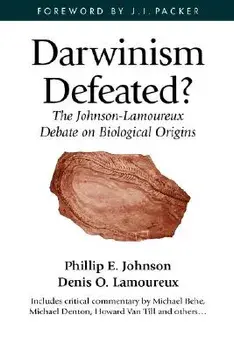 Darwinism Defeated?: The Johnson-Lamoureux Debate on Biological Origins, Paperback/Phillip E. Johnson