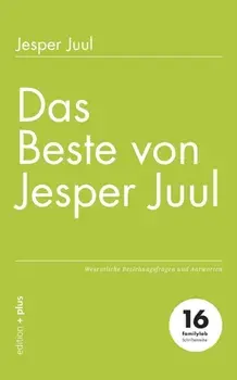 Das Beste von Jesper Juul: Wesentliche Beziehungsfragen und Antworten, Paperback/Jesper Juul