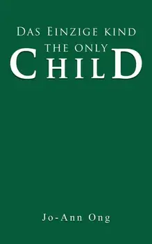 Das Einzige Kind / The Only Child, Hardback/Jo-Ann Ong