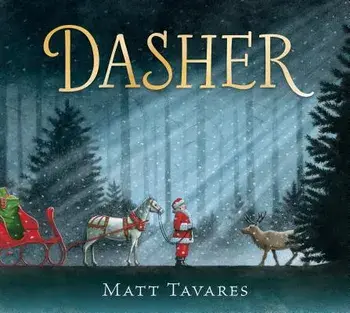 Dasher: How a Brave Little Doe Changed Christmas Forever, Hardcover/Matt Tavares