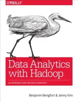 Data Analytics with Hadoop: An Introduction for Data Scientists, Paperback/Benjamin Bengfort
