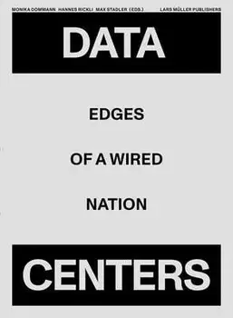 Data Centers: Edges of a Wired Nation, Paperback/Monika Dommann