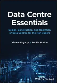 Data Centre Essentials. Design, Construction, and Operation of Data Centres for the Non-expert, Hardback/Sophia Flucker