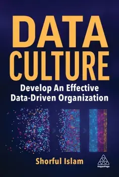 Data Culture. Develop An Effective Data-Driven Organization, Paperback/Dr Shorful Islam