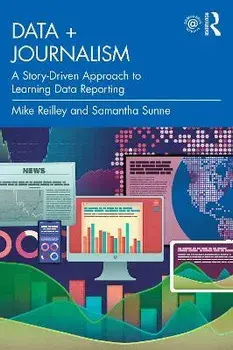 Data + Journalism. A Story-Driven Approach to Learning Data Reporting, Paperback/Samantha Sunne