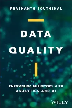 Data Quality. Empowering Businesses with Analytics and AI, Hardback/Prashanth Southekal