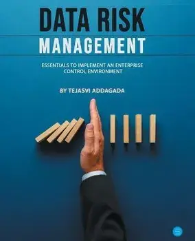Data Risk Management: Essentials to implement an Enterprise Control Environment, Paperback/Tejasvi Addagada