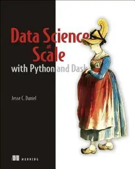 Data Science with Python and Dask, Paperback/Jesse C. Daniel