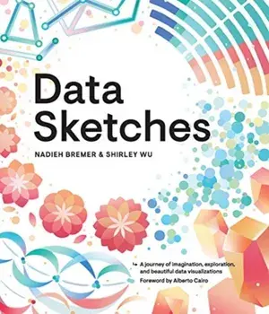 Data Sketches. A journey of imagination, exploration, and beautiful data visualizations, Paperback/Shirley Wu